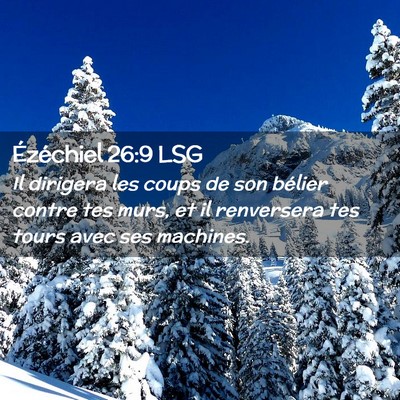 Picture 02 - Ézéchiel 26:9 LSG - Il dirigera les coups de son bélier contre tes - Bible Verse Picture