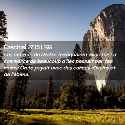 Picture 02 - Ézéchiel 27:15 LSG - Les enfants de Dedan trafiquaient avec toi; Le - Bible Verse Picture
