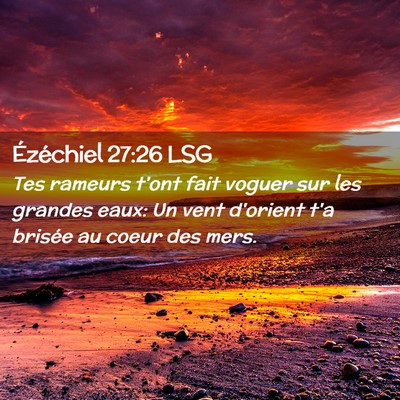 Picture 02 - Ézéchiel 27:26 LSG - Tes rameurs t'ont fait voguer sur les grandes - Bible Verse Picture