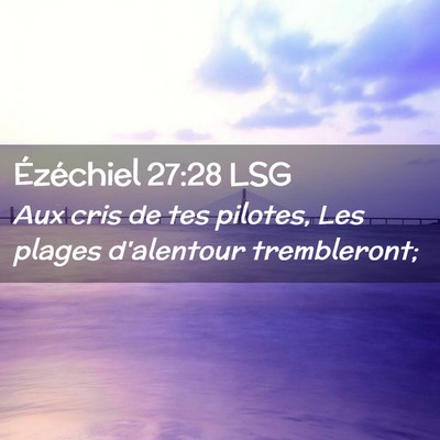 Picture 02 - Ézéchiel 27:28 LSG - Aux cris de tes pilotes, Les plages d'alentour - Bible Verse Picture