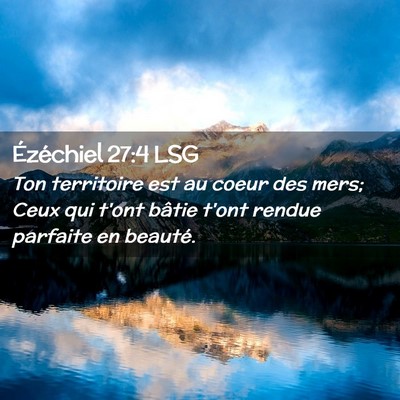 Picture 02 - Ézéchiel 27:4 LSG - Ton territoire est au coeur des mers; Ceux qui - Bible Verse Picture