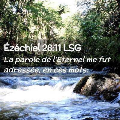 Picture 02 - Ézéchiel 28:11 LSG - La parole de l'Eternel me fut adressée, en ces - Bible Verse Picture
