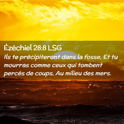 Picture 02 - Ézéchiel 28:8 LSG - Ils te précipiteront dans la fosse, Et tu - Bible Verse Picture