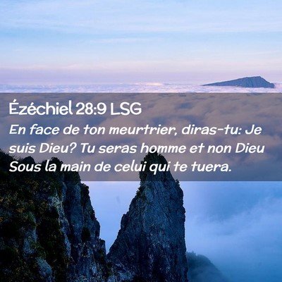 Picture 02 - Ézéchiel 28:9 LSG - En face de ton meurtrier, diras-tu: Je suis Dieu? - Bible Verse Picture