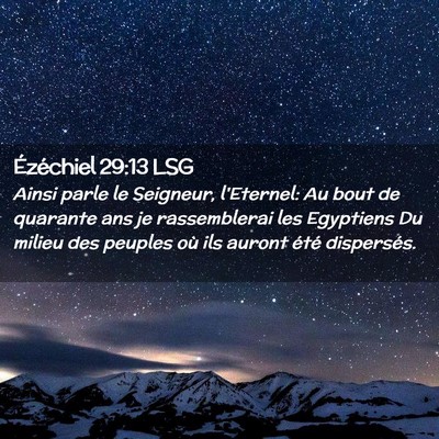 Picture 02 - Ézéchiel 29:13 LSG - Ainsi parle le Seigneur, l'Eternel: Au bout de - Bible Verse Picture