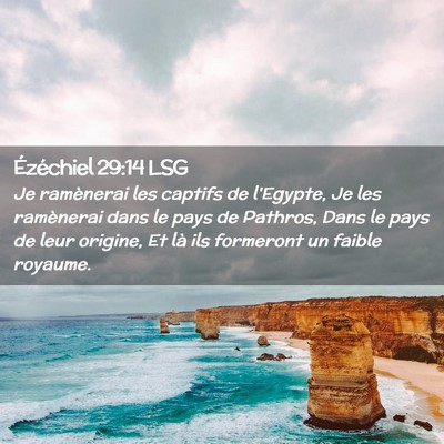 Picture 02 - Ézéchiel 29:14 LSG - Je ramènerai les captifs de l'Egypte, Je les - Bible Verse Picture