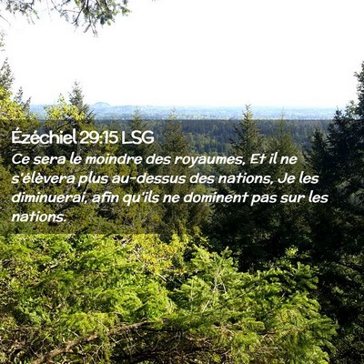 Picture 02 - Ézéchiel 29:15 LSG - Ce sera le moindre des royaumes, Et il ne - Bible Verse Picture