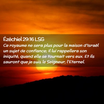 Picture 02 - Ézéchiel 29:16 LSG - Ce royaume ne sera plus pour la maison d'Israël - Bible Verse Picture