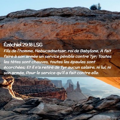 Picture 02 - Ézéchiel 29:18 LSG - Fils de l'homme, Nebucadnetsar, roi de Babylone, - Bible Verse Picture