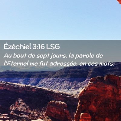 Picture 02 - Ézéchiel 3:16 LSG - Au bout de sept jours, la parole de l'Eternel me - Bible Verse Picture