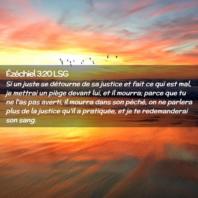 Picture 02 - Ézéchiel 3:20 LSG - Si un juste se détourne de sa justice et fait ce - Bible Verse Picture