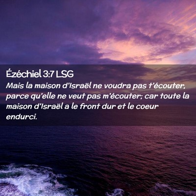 Picture 02 - Ézéchiel 3:7 LSG - Mais la maison d'Israël ne voudra pas - Bible Verse Picture