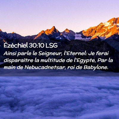 Picture 02 - Ézéchiel 30:10 LSG - Ainsi parle le Seigneur, l'Eternel: Je ferai - Bible Verse Picture