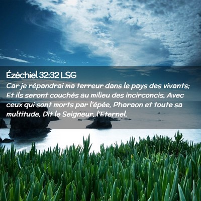 Picture 02 - Ézéchiel 32:32 LSG - Car je répandrai ma terreur dans le pays des - Bible Verse Picture