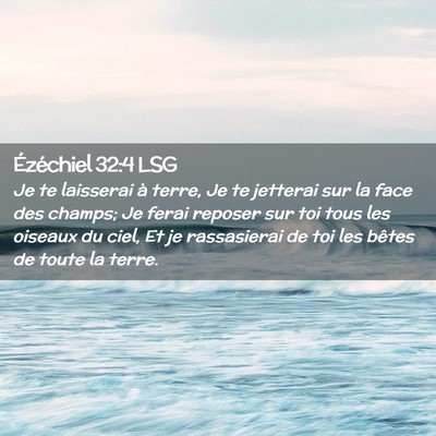 Picture 02 - Ézéchiel 32:4 LSG - Je te laisserai à terre, Je te jetterai sur la - Bible Verse Picture