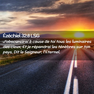 Picture 02 - Ézéchiel 32:8 LSG - J'obscurcirai à cause de toi tous les luminaires - Bible Verse Picture