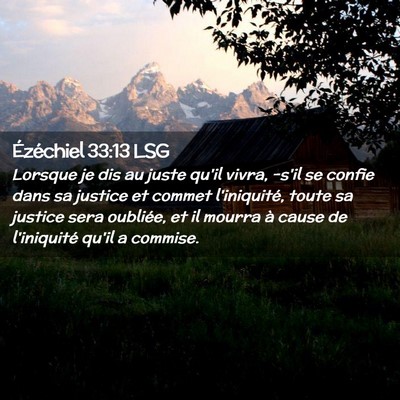 Picture 02 - Ézéchiel 33:13 LSG - Lorsque je dis au juste qu'il vivra, -s'il se - Bible Verse Picture
