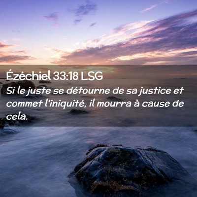 Picture 02 - Ézéchiel 33:18 LSG - Si le juste se détourne de sa justice et commet - Bible Verse Picture