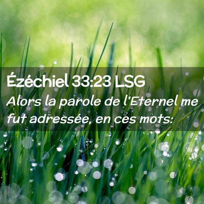 Picture 02 - Ézéchiel 33:23 LSG - Alors la parole de l'Eternel me fut adressée, en - Bible Verse Picture