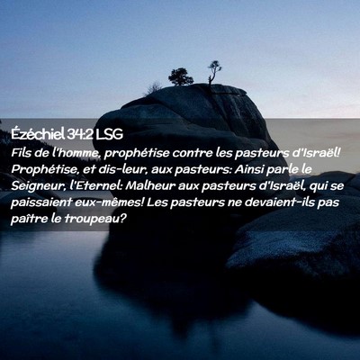 Picture 02 - Ézéchiel 34:2 LSG - Fils de l'homme, prophétise contre les pasteurs - Bible Verse Picture