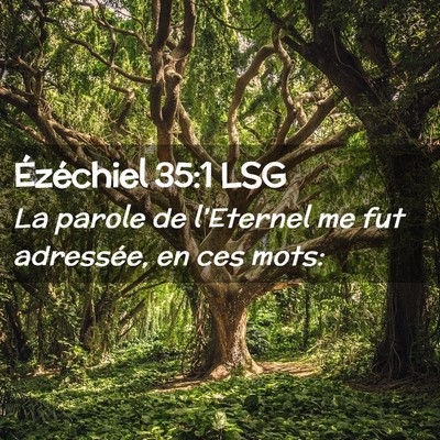 Picture 02 - Ézéchiel 35:1 LSG - La parole de l'Eternel me fut adressée, en ces - Bible Verse Picture