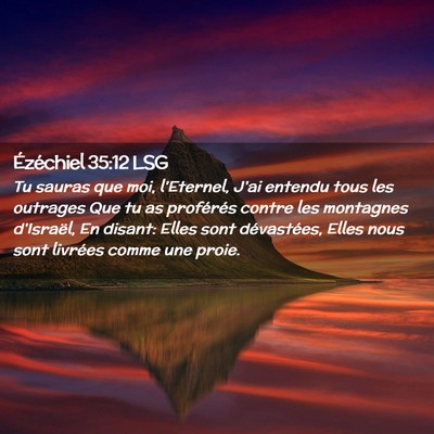 Picture 02 - Ézéchiel 35:12 LSG - Tu sauras que moi, l'Eternel, J'ai entendu tous - Bible Verse Picture