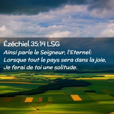 Picture 02 - Ézéchiel 35:14 LSG - Ainsi parle le Seigneur, l'Eternel: Lorsque tout - Bible Verse Picture