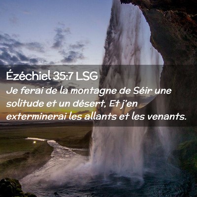 Picture 02 - Ézéchiel 35:7 LSG - Je ferai de la montagne de Séir une solitude et - Bible Verse Picture