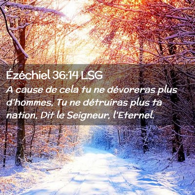 Picture 02 - Ézéchiel 36:14 LSG - A cause de cela tu ne dévoreras plus d'hommes, - Bible Verse Picture