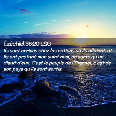 Picture 02 - Ézéchiel 36:20 LSG - Ils sont arrivés chez les nations où ils - Bible Verse Picture