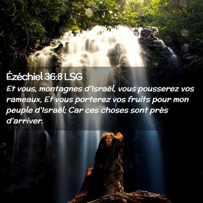 Picture 02 - Ézéchiel 36:8 LSG - Et vous, montagnes d'Israël, vous pousserez vos - Bible Verse Picture