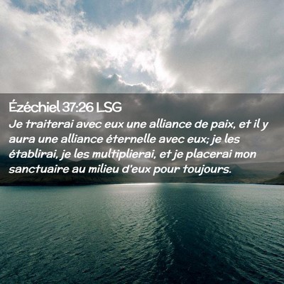 Picture 02 - Ézéchiel 37:26 LSG - Je traiterai avec eux une alliance de paix, et il - Bible Verse Picture