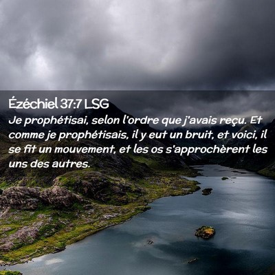 Picture 02 - Ézéchiel 37:7 LSG - Je prophétisai, selon l'ordre que j'avais reçu. - Bible Verse Picture