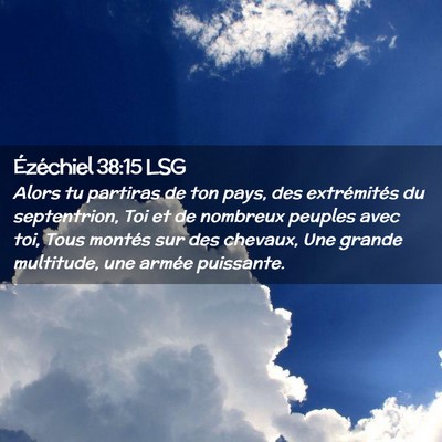 Picture 02 - Ézéchiel 38:15 LSG - Alors tu partiras de ton pays, des extrémités - Bible Verse Picture