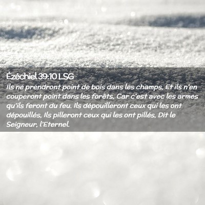 Picture 02 - Ézéchiel 39:10 LSG - Ils ne prendront point de bois dans les champs, - Bible Verse Picture