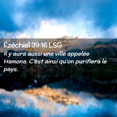 Picture 02 - Ézéchiel 39:16 LSG - Il y aura aussi une ville appelée Hamona. C'est - Bible Verse Picture