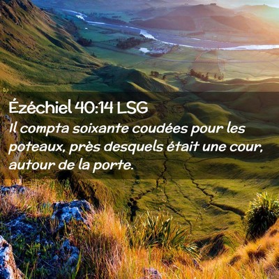 Picture 02 - Ézéchiel 40:14 LSG - Il compta soixante coudées pour les poteaux, - Bible Verse Picture