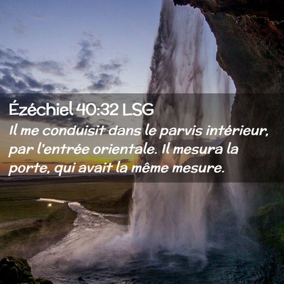 Picture 02 - Ézéchiel 40:32 LSG - Il me conduisit dans le parvis intérieur, par - Bible Verse Picture