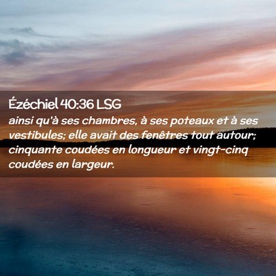 Picture 02 - Ézéchiel 40:36 LSG - ainsi qu'à ses chambres, à ses poteaux et à - Bible Verse Picture