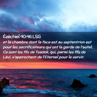 Picture 02 - Ézéchiel 40:46 LSG - et la chambre dont la face est au septentrion est - Bible Verse Picture