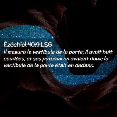 Picture 02 - Ézéchiel 40:9 LSG - Il mesura le vestibule de la porte; il avait huit - Bible Verse Picture