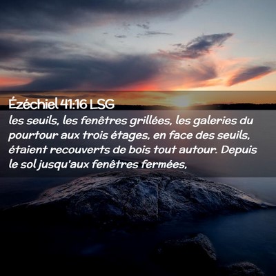Picture 02 - Ézéchiel 41:16 LSG - les seuils, les fenêtres grillées, les galeries - Bible Verse Picture