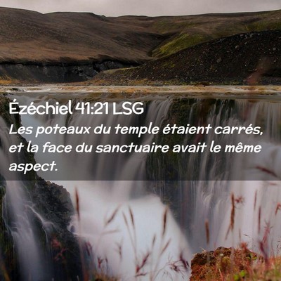 Picture 02 - Ézéchiel 41:21 LSG - Les poteaux du temple étaient carrés, et la - Bible Verse Picture