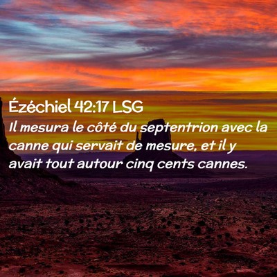 Picture 02 - Ézéchiel 42:17 LSG - Il mesura le côté du septentrion avec la canne - Bible Verse Picture