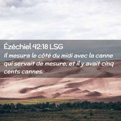 Picture 02 - Ézéchiel 42:18 LSG - Il mesura le côté du midi avec la canne qui - Bible Verse Picture