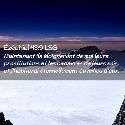 Picture 02 - Ézéchiel 43:9 LSG - Maintenant ils éloigneront de moi leurs - Bible Verse Picture