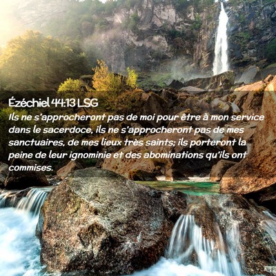Picture 02 - Ézéchiel 44:13 LSG - Ils ne s'approcheront pas de moi pour être à - Bible Verse Picture