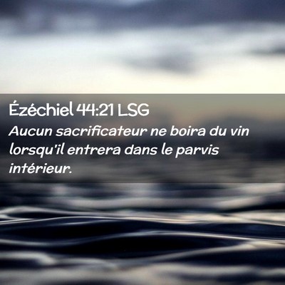 Picture 02 - Ézéchiel 44:21 LSG - Aucun sacrificateur ne boira du vin lorsqu'il - Bible Verse Picture