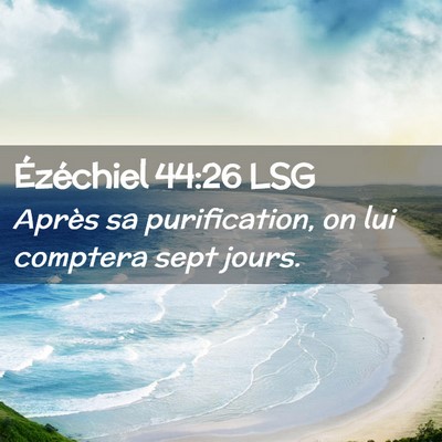 Picture 02 - Ézéchiel 44:26 LSG - Après sa purification, on lui comptera sept - Bible Verse Picture