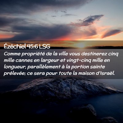 Picture 02 - Ézéchiel 45:6 LSG - Comme propriété de la ville vous destinerez - Bible Verse Picture
